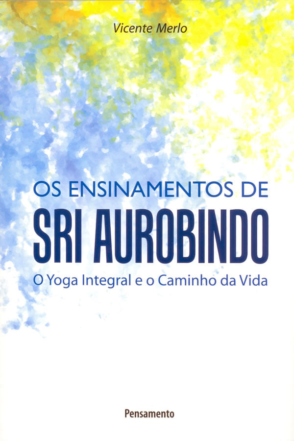 El yoga integral de Sri Aurobindo