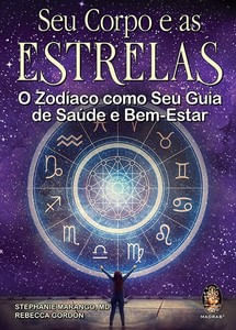 Seu corpo e as estrelas o zod aco como seu guia de sa de e bem estar